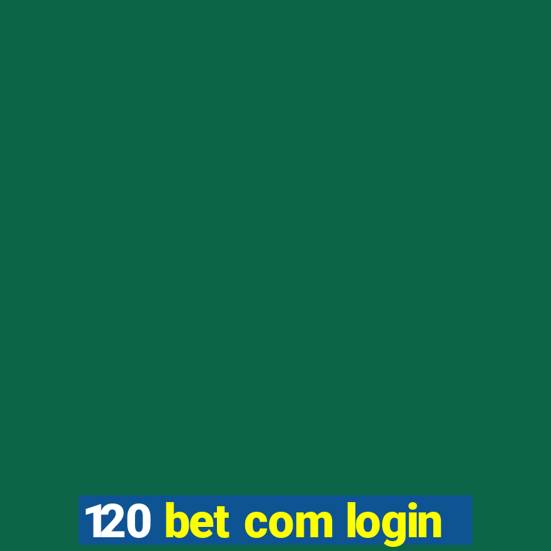 120 bet com login